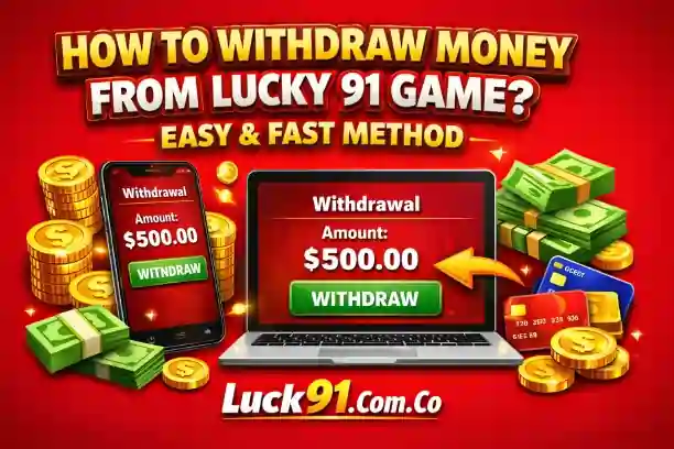 Withdraw Money from Lucky 91 Game